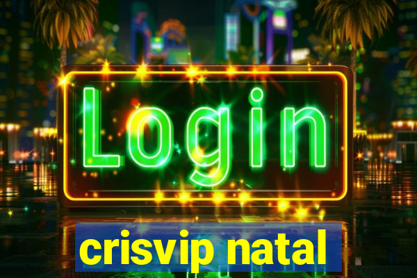 crisvip natal